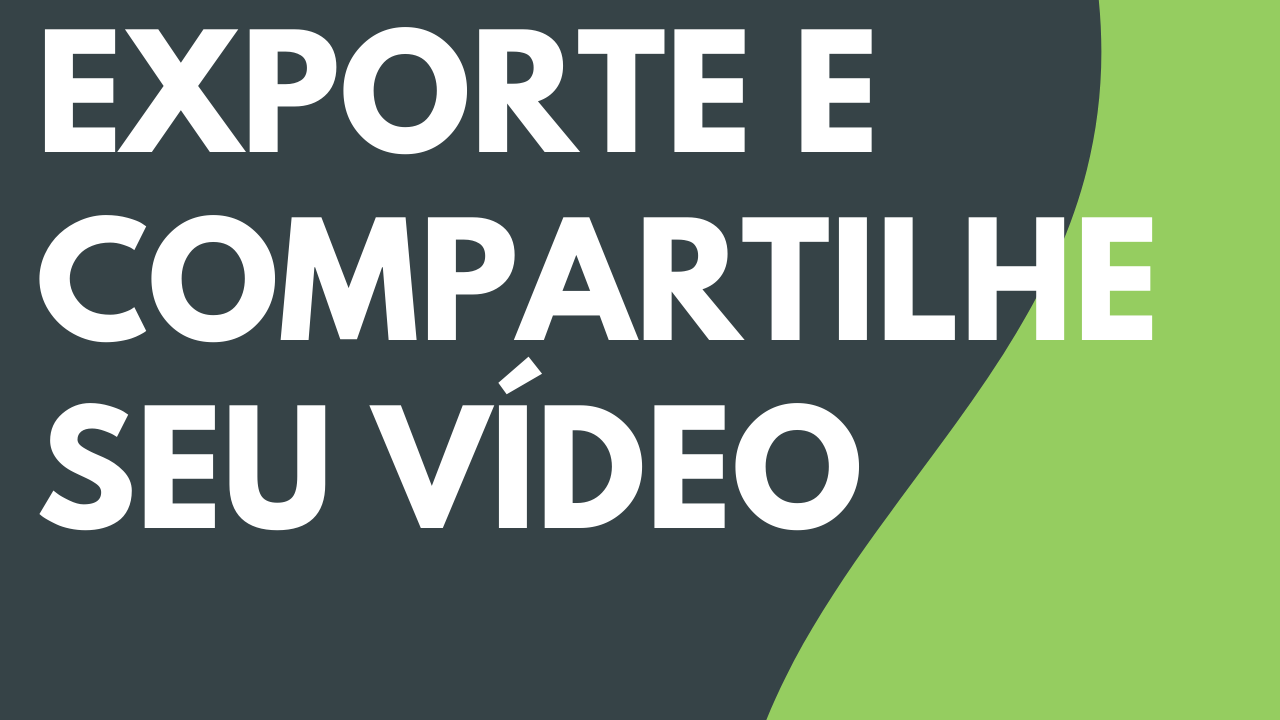 Exportar e compartilhar seu vídeo