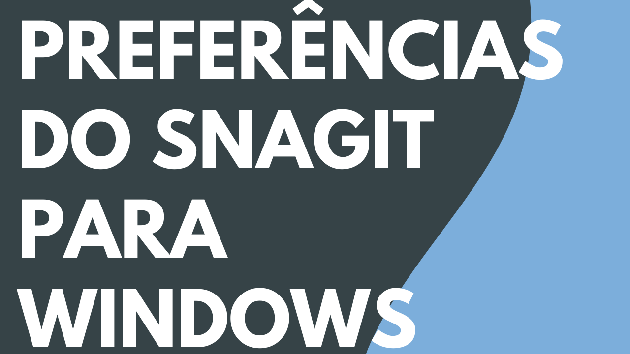 Preferências do Snagit – Windows